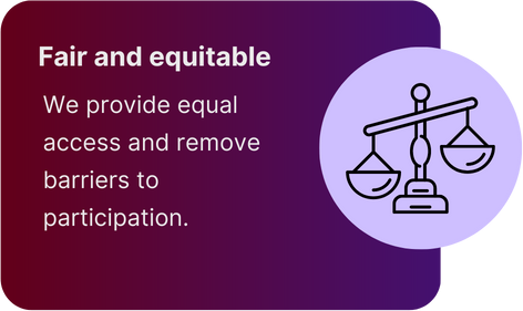 We provide equal access and remove barriers to participation.